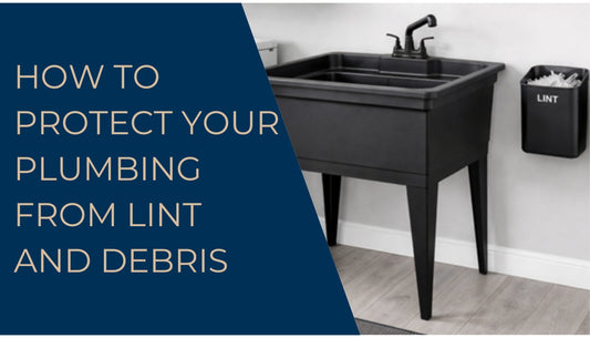 How to Protect Your Plumbing from Lint and Debris